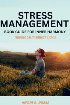 Paperback Stress Management book guide for Inner harmony: Finding Calm amidst chaos Book