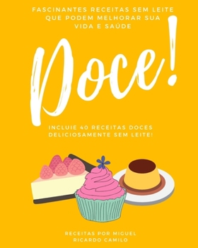 Fascinantes receitas sem leite que podem melhorar sua vida e saúde: 40 receitas doces sem leite (Portuguese Edition)
