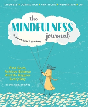 Paperback The Mindfulness Journal: The Ultimate Guide to Well-Being Book