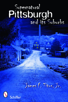 Paperback Supernatural Pittsburgh and Its Suburbs Book