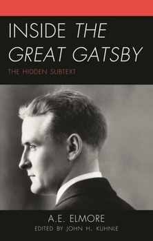 Hardcover Inside The Great Gatsby: The Hidden Subtext Book