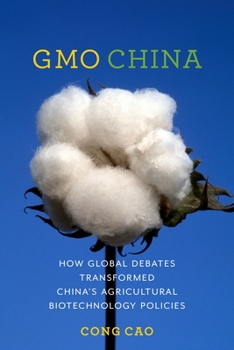 GMO China: How Global Debates Transformed China's Agricultural Biotechnology Policies - Book  of the Contemporary Asia in the World
