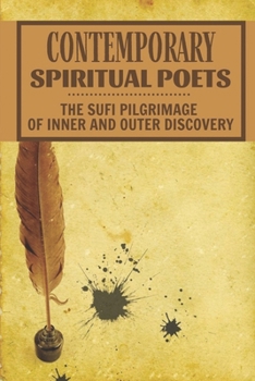 Paperback Contemporary Spiritual Poets: The Sufi Pilgrimage Of Inner And Outer Discovery: Sufi Shrine Book