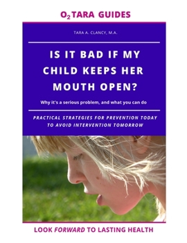 Paperback Is It Bad If My Child Keeps Her Mouth Open?: Why it's a serious problem, and what you can do Book
