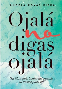 Paperback Ojalá no digas Ojalá [Spanish] Book