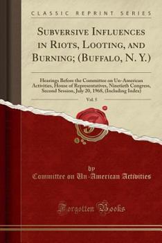 Paperback Subversive Influences in Riots, Looting, and Burning; (Buffalo, N. Y.), Vol. 5: Hearings Before the Committee on Un-American Activities, House of Repr Book