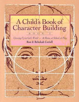 Paperback Child's Book of Character Building, Book 2: Growing Up in God's World-"At Home, at School, at Play Book