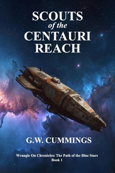 Scouts of the Centauri Reach (Wrangle One Chronicles: The Path of the Blue Stars)