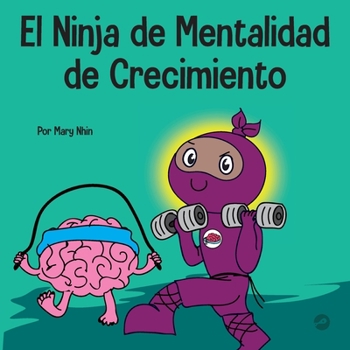 Paperback El Ninja de Mentalidad de Crecimiento: Un libro para niños sobre el poder del todavía [Spanish] Book