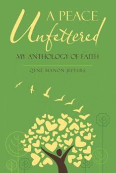 Paperback A Peace Unfettered: My Anthology of Faith Book