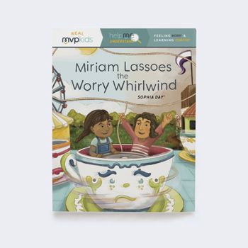 Paperback Miriam Lassoes the Worry Whirlwind: Feeling Worry & Learning Comfort Book