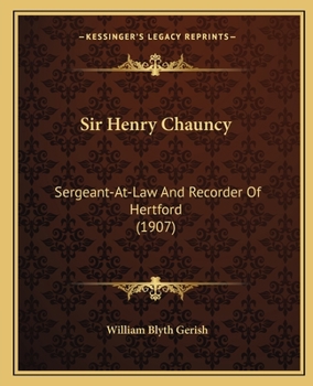 Paperback Sir Henry Chauncy: Sergeant-At-Law And Recorder Of Hertford (1907) Book