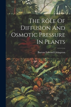 Paperback The Rôle Of Diffusion And Osmotic Pressure In Plants Book