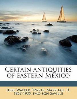 Paperback Certain Antiquities of Eastern Mexico Book