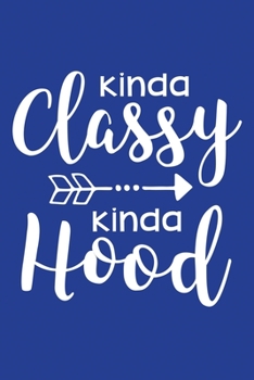 Paperback Classic Blue Sarcastic Lined Notebook: Kinda Classy Kinda Hood Book