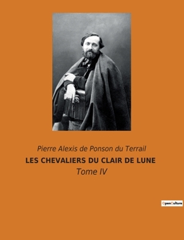 Paperback Les Chevaliers Du Clair de Lune: Une quête chevaleresque sous les étoiles [French] Book