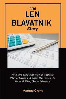 THE LEN BLAVATNIK STORY: What the Billionaire Visionary Behind Warner Music and DAZN Can Teach Us About Building Global Influence