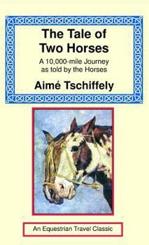 Hardcover The Tale of Two Horses: A 10,000 Mile Journey as Told by the Horses Book