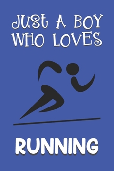 Paperback Just A Boy Who Loves Running: Running Gifts: Novelty Gag Notebook Gift: Lined Paper Paperback Journal Book