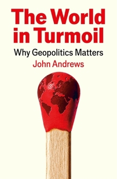 Paperback The World in Turmoil: Why Geopolitics Matters Book