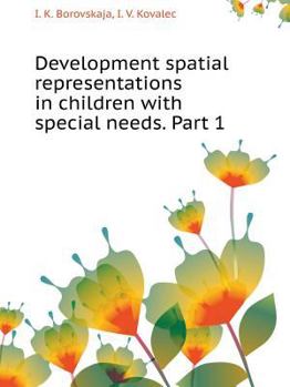 Paperback Develop spatial representations of children with special needs. Part 1 [Russian] Book