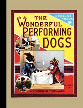 Paperback The Wonderful Performing Dogs (American Antiquarian Society) Book