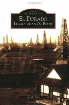 El Dorado: Legacy of an Oil Boom - Book  of the Images of America: Kansas