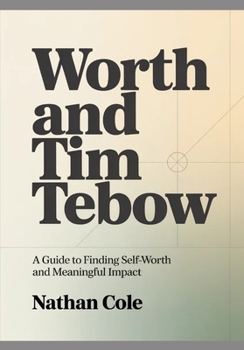 Paperback Worth AND Tim Tembow: A Guide to Finding Self-Worth and Meaningful Impact Book