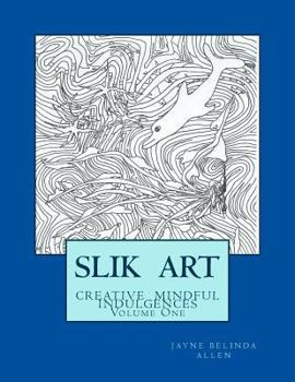 Paperback Slik Art: Mindful creative indulgences Book