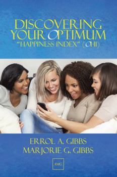 Paperback Discovering Your Optimum "Happiness Index" (OHI): A Self-directed Guide to Your "Happiness Index" (HI) (Including Questionnaire and "Self-improvement" Book