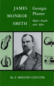 Hardcover James Monroe Smith: Georgia Planter, Before Death and After Book