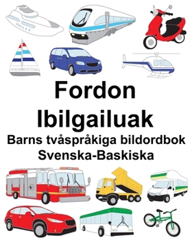 Paperback Svenska-Baskiska Fordon/Ibilgailuak Barns tvåspråkiga bildordbok [Swedish] Book