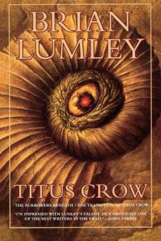 Paperback Titus Crow, Volume 1: The Burrowers Beneath; The Transition of Titus Crow Book