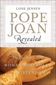 Hardcover Pope Joan Revealed: The True Story of the Woman Who Ruled Christendom Book