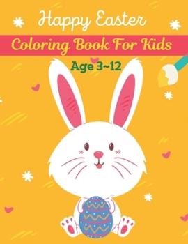 Paperback Happy Easter Coloring Book For Kids Age 3-12: A book type from kids. easter holiday awesome and a sweet gift. Book