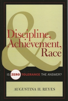 Paperback Discipline, Achievement, and Race: Is Zero Tolerance the Answer? Book