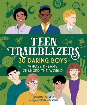 Hardcover Teen Trailblazers: 30 Daring Boys Whose Dreams Changed the World Book