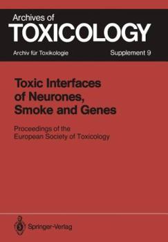 Toxic Interfaces of Neurones, Smoke and Genes: Proceedings of the European Society of Toxicology Meeting Held in Kuopio, June 16 19, 1985