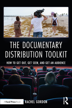 Paperback The Documentary Distribution Toolkit: How to Get Out, Get Seen, and Get an Audience Book