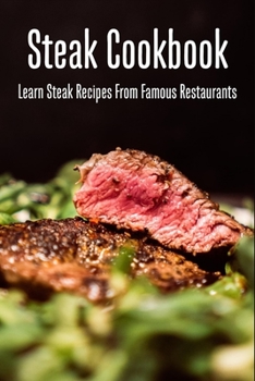 Paperback Steak Cookbook: Learn Steak Recipes From Famous Restaurants: Steakhouse Dinner Recipes Book