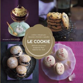 Hardcover Le Cookie: Delicious Sweet Treats Designed in Paris, Baked in New York Book