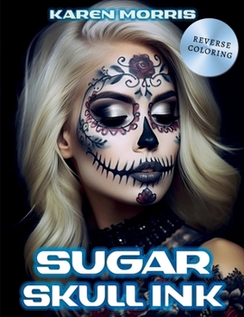 Paperback Sugar Skull Ink: A Tattoo Reverse Coloring Activity Book