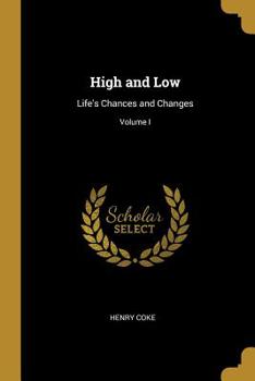 Paperback High and Low: Life's Chances and Changes; Volume I Book