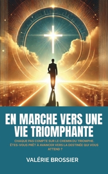 Paperback En marche vers une vie triomphante: Chaque pas compte sur le chemin du triomphe [French] Book