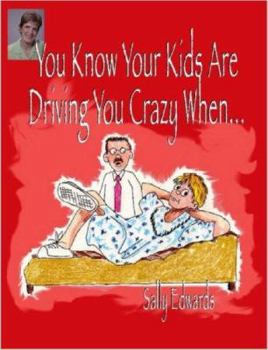 Paperback You Know Your Kids Are Driving You Crazy When... Book