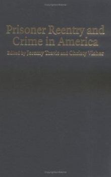 Prisoner Reentry and Crime in America (Cambridge Studies in Criminology) - Book  of the Cambridge Studies in Criminology