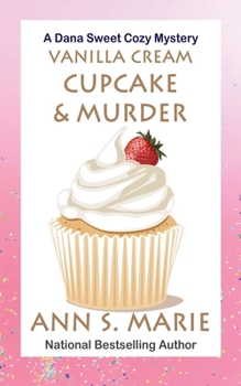 Paperback Vanilla Cream Cupcake & Murder (Dana Sweet Cozy Mystery #4) Book