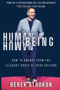 Human Being Human: How to emerge from the illusory grasp of hero culture
