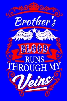 Paperback Brother's Blood Runs Through My Veins: Lined Notebook / Journal Gift, 120 Pages, 6x9, Soft Cover, Matte Finish ( Gifts for brother) Book