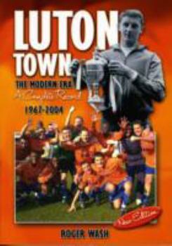 Paperback Luton Town: The Modern Era 1967-2004 Book